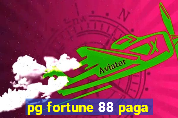 pg fortune 88 paga